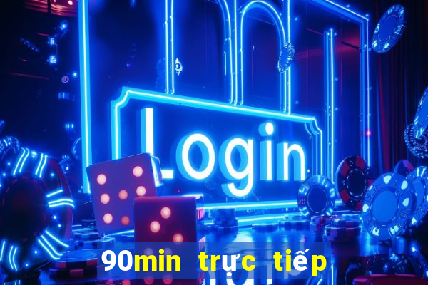 90min trực tiếp bóng đá