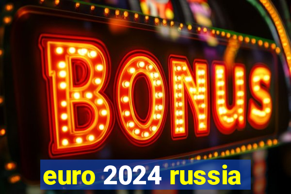 euro 2024 russia