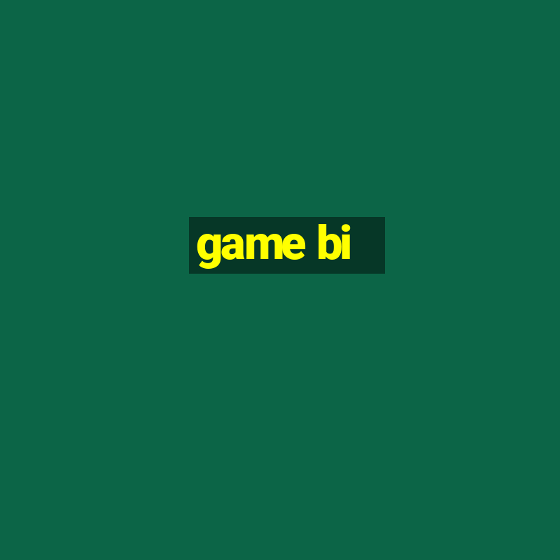 game bi