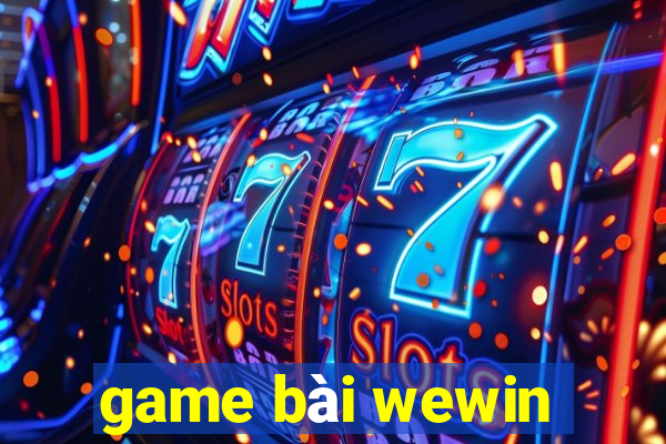 game bài wewin