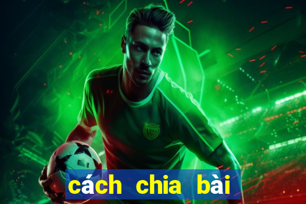 cách chia bài poker chuẩn