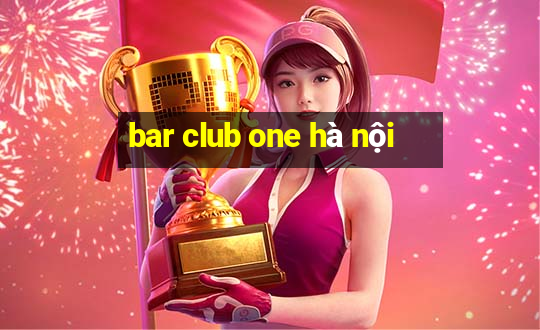 bar club one hà nội