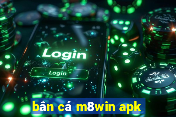 bắn cá m8win apk