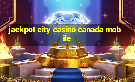 jackpot city casino canada mobile