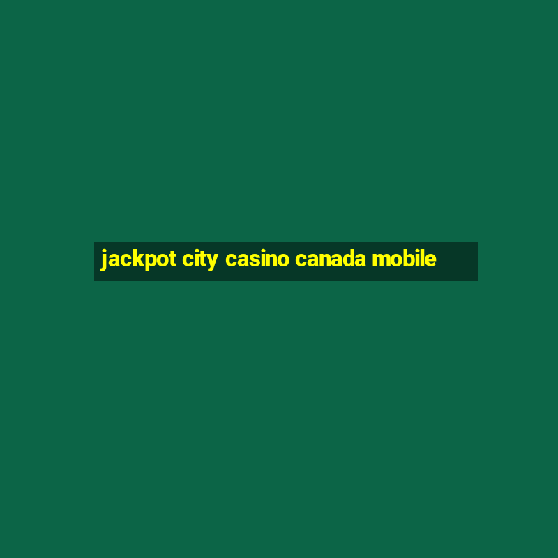 jackpot city casino canada mobile