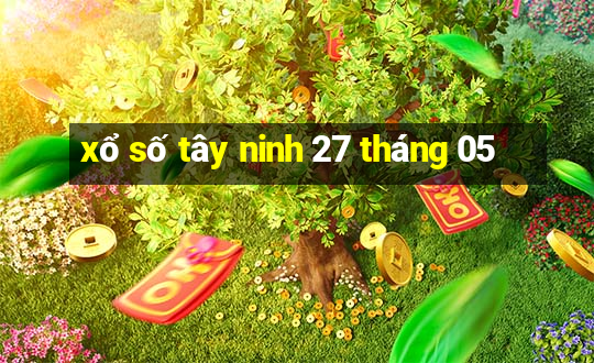 xổ số tây ninh 27 tháng 05