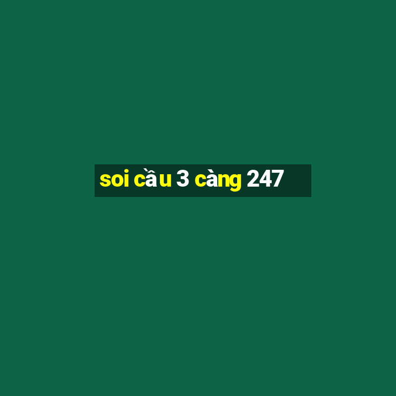 soi cầu 3 càng 247