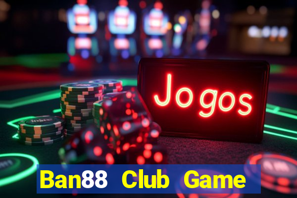 Ban88 Club Game Bài Qh88