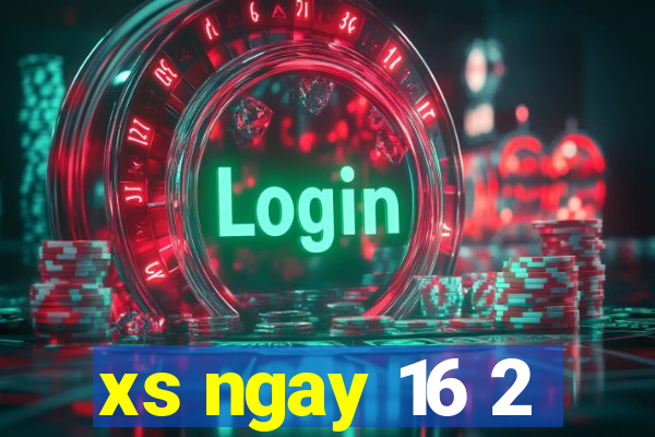 xs ngay 16 2