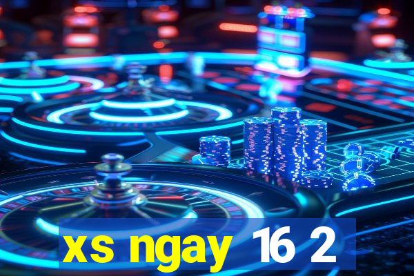 xs ngay 16 2