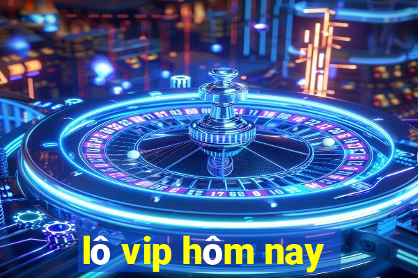 lô vip hôm nay