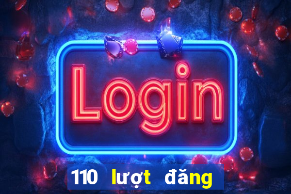 110 lượt đăng ký xổ số