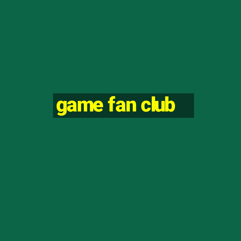 game fan club