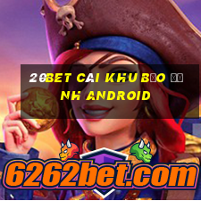 20bet CÁI KHU BẢO ĐỊNH Android