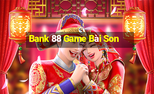 Bank 88 Game Bài Son