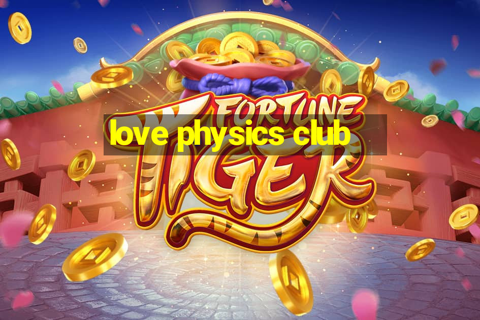 love physics club