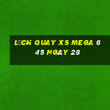 Lịch quay XS Mega 6 45 ngày 28