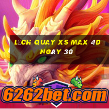 Lịch quay XS Max 4D ngày 30