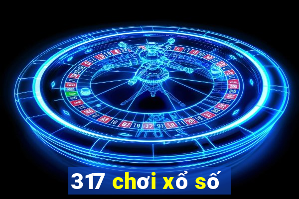 317 chơi xổ số