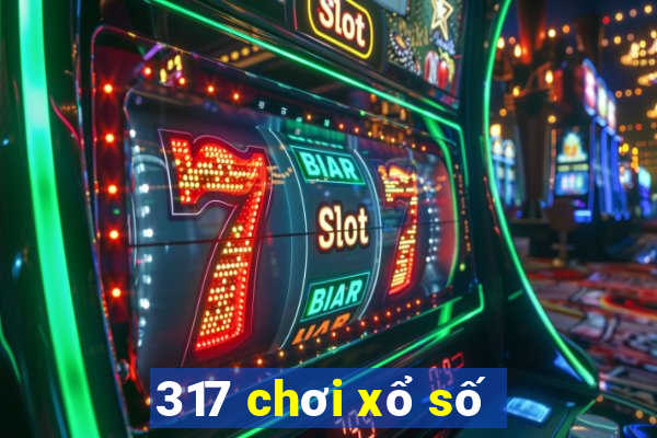 317 chơi xổ số