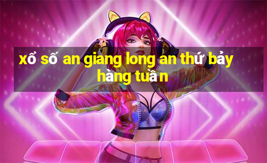 xổ số an giang long an thứ bảy hàng tuần