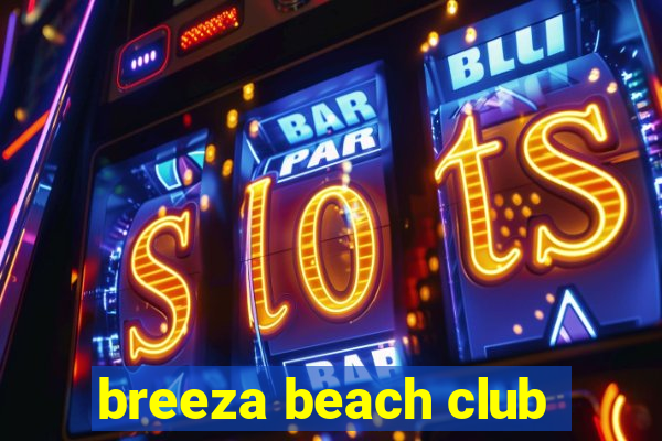 breeza beach club