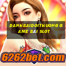 Danhbaidoithuong Game Bài Slot