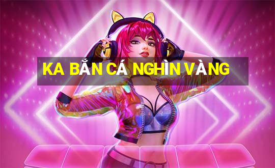 KA BẮN CÁ NGHÌN VÀNG