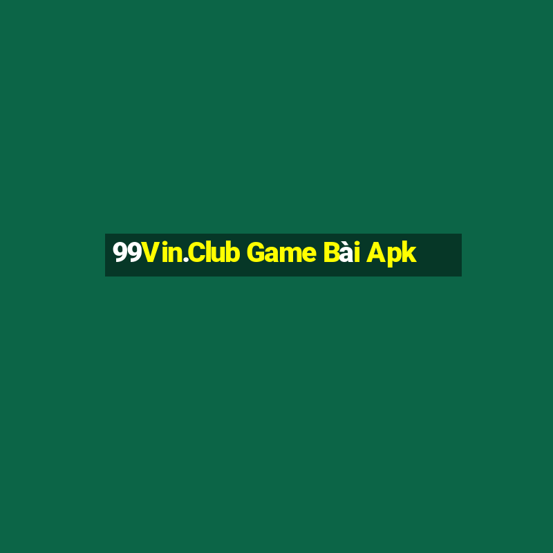 99Vin.Club Game Bài Apk