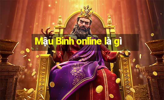 Mậu Binh online là gì