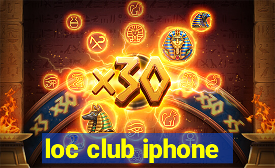 loc club iphone