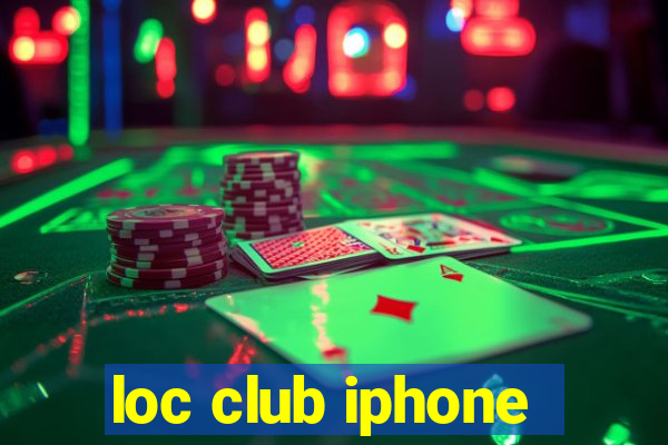 loc club iphone