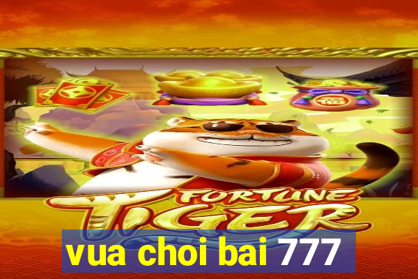 vua choi bai 777