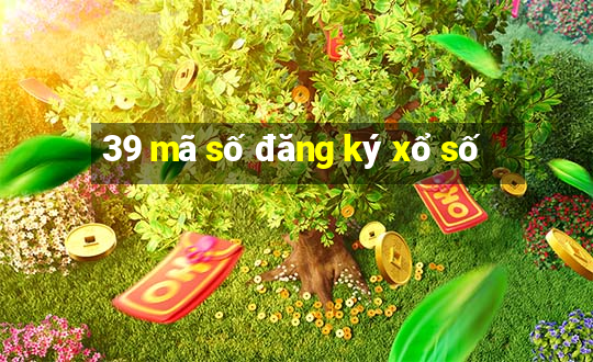 39 mã số đăng ký xổ số