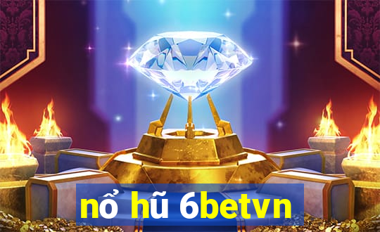 nổ hũ 6betvn