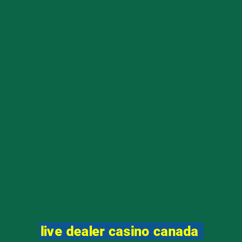 live dealer casino canada