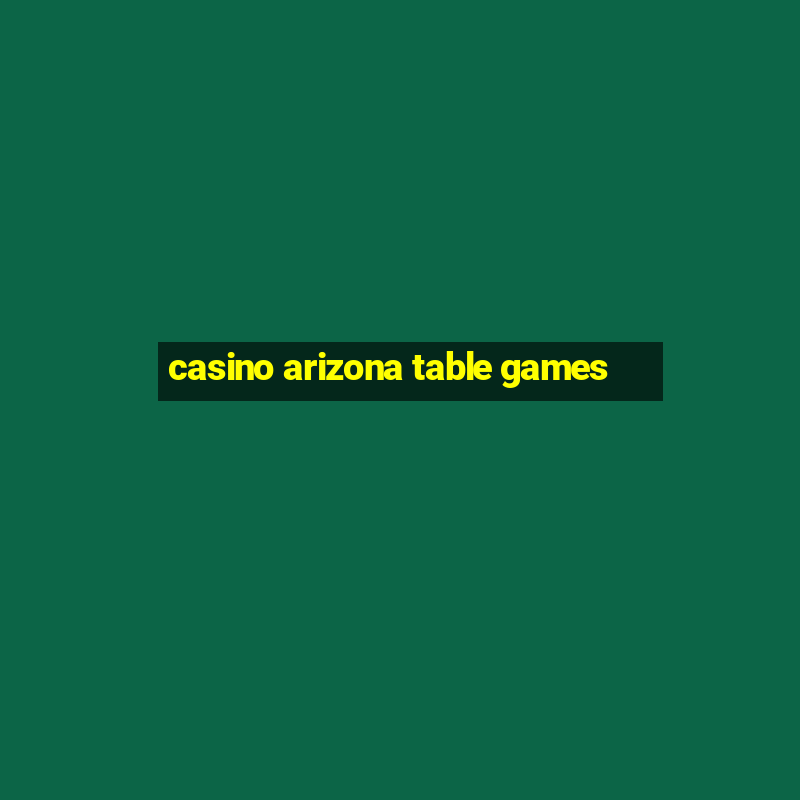 casino arizona table games