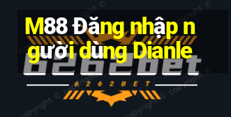 M88 Đăng nhập người dùng Dianle