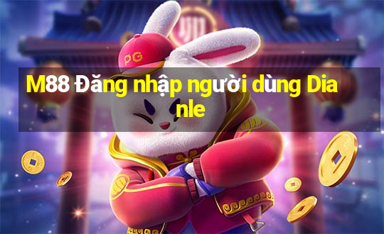 M88 Đăng nhập người dùng Dianle