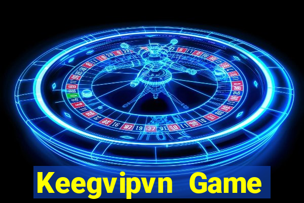 Keegvipvn Game Đánh Bài Ăn Tiền Uy Tín