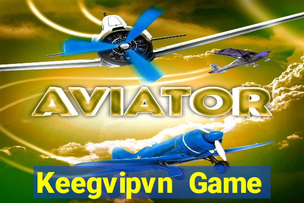 Keegvipvn Game Đánh Bài Ăn Tiền Uy Tín