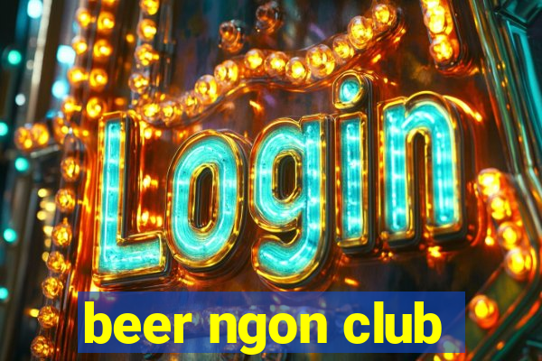 beer ngon club