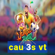 cau 3s vt