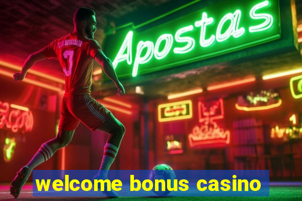 welcome bonus casino