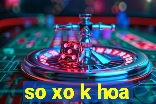 so xo k hoa