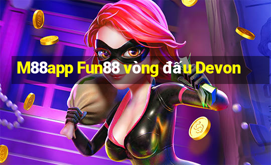 M88app Fun88 vòng đấu Devon