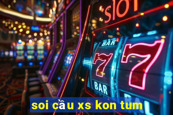 soi cầu xs kon tum