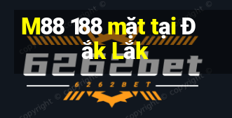 M88 188 mặt tại Đắk Lắk