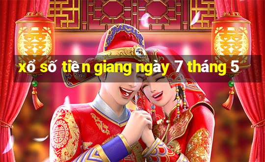 xổ số tiền giang ngày 7 tháng 5