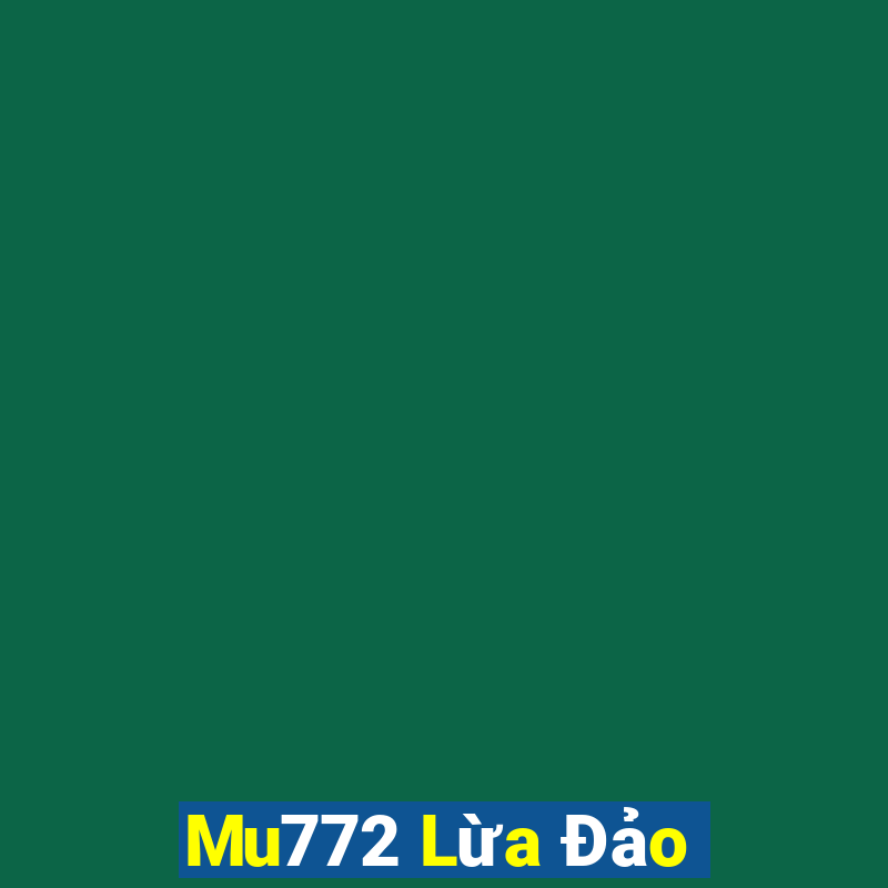 Mu772 Lừa Đảo